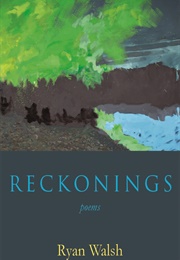 Reckonings (Ryan Walsh)