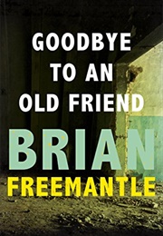 Goodbye to an Old Friend (Brian Freemantle)