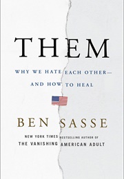 Them: Why We Hate Each Other--And How to Heal (Ben Sasse)