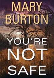 You&#39;re Not Safe (Mary Burton)