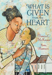 What Is Given From the Heart (Patricia C. McKissack)