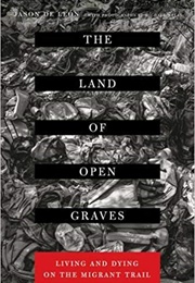 The Land of Open Graves: Living and Dying on the Migrant Trail (Jason De Leon)