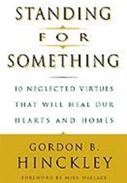 Standing for Something by Gordon B. Hinckley