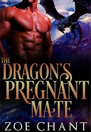 The Dragon&#39;s Pregnant Mate (Zoe Chant)