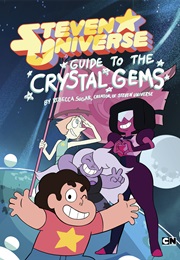 Steven Universe: Guide to the Crystal Gems (Rebecca Sugar)