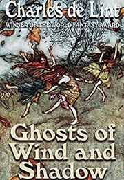 Ghosts of Wind and Shadow (Charles De Lint)