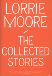 The Collected Stories (Lorrie Moore)