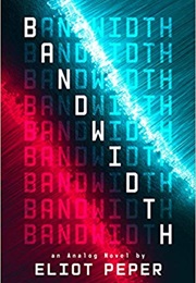 Bandwidth (Eliot Peper)