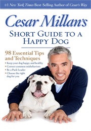 Cesar Millan&#39;s Short Guide to a Happy Dog (Cesar Millan)