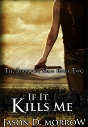 If It Kills Me (The Starborn Saga #2) (Jason D. Morrow)