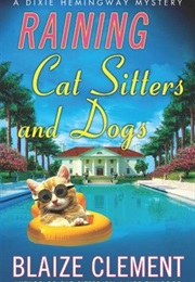 Raining Cat Sitters and Dogs (Blaize Clement)