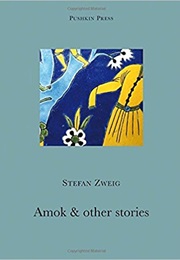 Amok and Other Stories (Stefan Zweig)