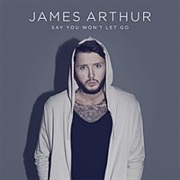 James Arthur - Say You Won&#39;t Let Go