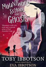 Mountwood School for Ghosts (Toby Ibbotson)