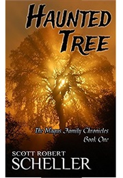 Haunted Tree (The Magus Family Chronicles, #1) (Scott Robert Scheller)