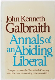 Annals of an Abiding Liberal (John Kenneth Galbraith)