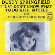 Dusty Springfield, I Just Don&#39;t Know What to Do With Myself