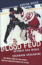 Blood Feud Detroit Red Wings V. Colorado Avalanche: The Inside Story O