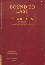 Bound to Last: 30 Writers on Their Most Cherished Book (EDITED BY SEAN MANNING)