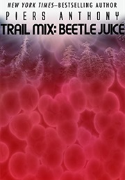 Trail Mix: Beetle Juice (Piers Anthony)