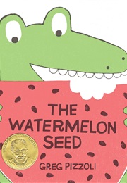 The Watermelon Seed (Greg Pizzoli)