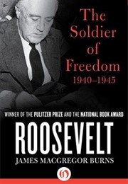 Roosevelt: The Soldier of Freedom (James MacGregor Burns)