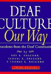 Deaf Culture: Our Way (Roy, Samuel, and Thomas Holcomb)