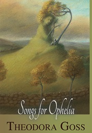 Songs for Ophelia (Theodora Goss)