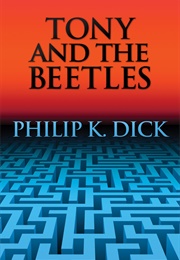 Tony and the Beetles (Philip K Dick)