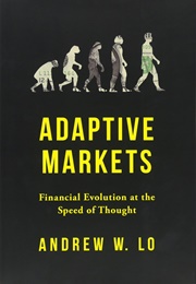 Adaptive Markets: Financial Evolution at the Speed of Thought (Andrew Lo)