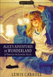 Alice&#39;s Adventures in Wonderland and Through the Looking Glass (Lewis Carroll)