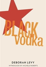 Black Vodka (Deborah Levy)