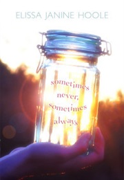 Sometimes Never, Sometimes Always (Elissa Janine Hoole)