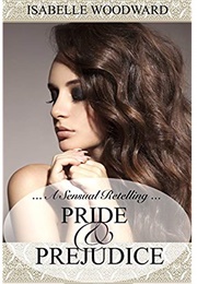 A Sensual Retelling: Pride and Prejudice (Isabelle Woodward)