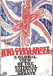 Who Cares About Britishness? (Vron Ware)