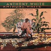 Anthony White - Could It Be Magic