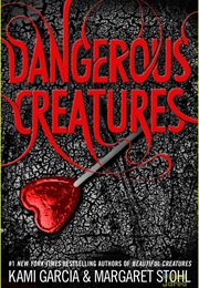 Dangerous Creatures (Kami Garcia &amp; Margaret Stohl)