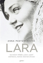 Lara: The Untold Love Story and the Inspiration for Doctor Zhivago (Anna Pasternak)