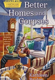 Better Homes and Corpses (Kathleen Bridge)