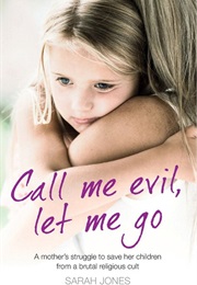 Call Me Evil Let Me Go (Sarah Jones)