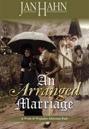 An Arranged Marriage: A Pride &amp; Prejudice Alternate Path (Jan Hahn)