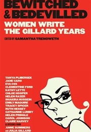 Bewitched and Bedevilled: Women Write the Gillard Years (Samantha Trenoweth)