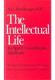 The Intellectual Life (A.G Sertillanges)