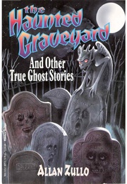 The Haunted Graveyard and Other True Ghost Stories (Allan Zullo)