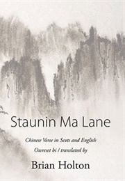 Staunin Ma Lane: Chinese Verse in Scots and English (Brian Holton)