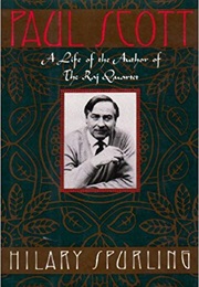 Paul Scott: A Life of the Author of the Raj Quartet (Hilary Spurling)