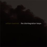 William Basinski - The Disintegration Loops (2002)