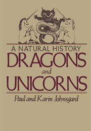 Dragons and Unicorns: A Natural History (Paul and Karin Johnsgard)