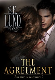 The Agreement (Unrestrained #1) (S E Lund)