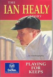 Playing for Keeps - The Ian Healy Story (Ian Healy)